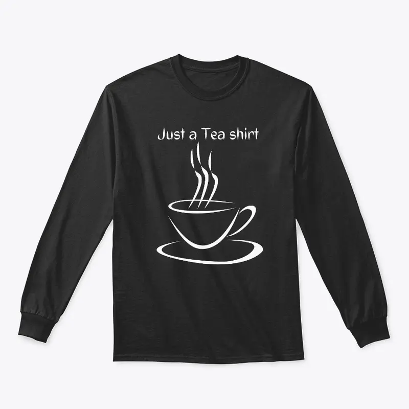 Just a Tea shirt